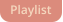 Playlist